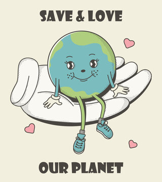 Save the planet in trendy retro cartoon style. Poster for Earth Day. World Environment Day. Motivational print design template with sitting planet