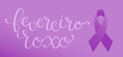 Purple February in portuguese Fevereiro Roxo, Brazil campaign for fibromyalgia, lupus, alzheimers awareness banner. Handwritten calligraphy lettering vector