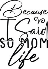 because i said so mom life