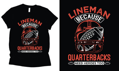 Fototapeta premium Lineman because quarterbacks need heroes too American football graphical t-shirt design