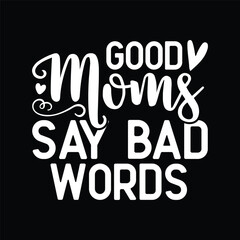 Obraz premium good moms say bad words