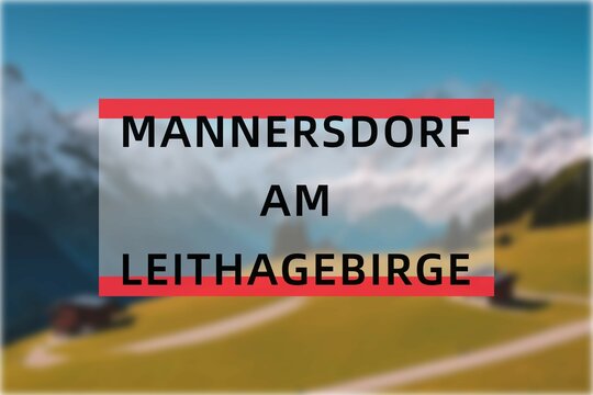 Mannersdorf am Leithagebirge: Der Name der österreisischen Stadt Mannersdorf am Leithagebirge im Bundesland Niederösterreich