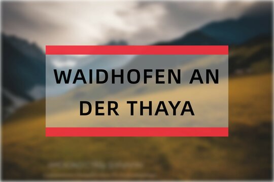 Waidhofen an der Thaya: Der Name der österreisischen Stadt Waidhofen an der Thaya im Bundesland Niederösterreich