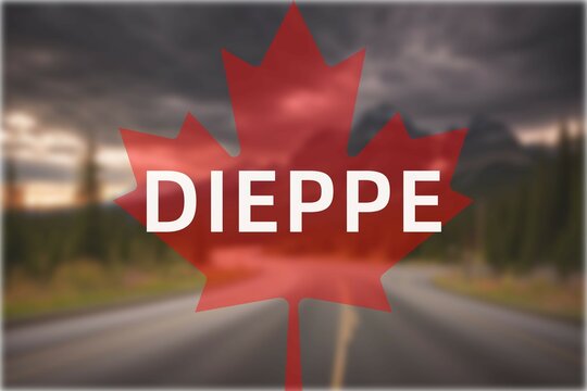 Dieppe: Der Name Der Kanadischen Stadt Dieppe In Der Provinz New Brunswick Vor Einem Foto Mit Dem Kanadischen Ahornblatt