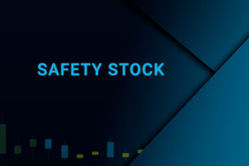 safety stock  background. Illustration with safety stock  logo. Financial illustration. safety stock  text. Economic term. Neon letters on dark-blue background. Financial chart below.ART blur - obrazy, fototapety, plakaty
