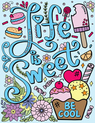 Life is sweet-Be cool font with ice cream, macaron and flowers element for Valentine's day or Greeting Cards. Hand drawn with inspiration word. Coloring for adult and kids. Vector Illustration.
