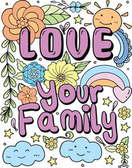 Love your family font with cartoon and flower element for Valentine's day or Love Cards. Inspiration Coloring book for adults and kids. Vector Illustration.
