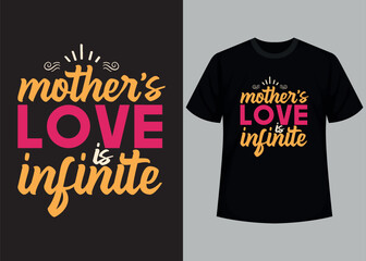 Mothers love is infinite typography t shirt design