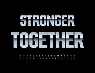 Vector motivation card Stronger Together with metal Alphabet Letters, Numbers and Symbols. Steel reflective Font