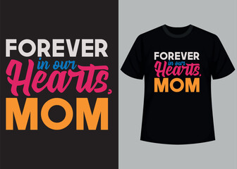 Fototapeta premium Forever in our hearts mom typography t shirt design