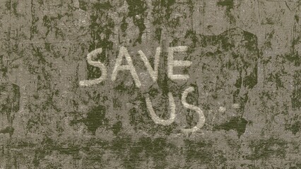 Save us text on an old wall.Dusty and very old wall
