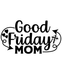 Christian Good Friday .  Good Friday Mom