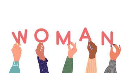 A group of different women's hands holding up the word Woman. Multinational women. Vector.