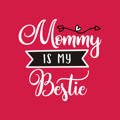 Mothers Day Vector lettering, mother day quote- mommy is my bestie label. Holiday design for print, t shirt. Mom emblem