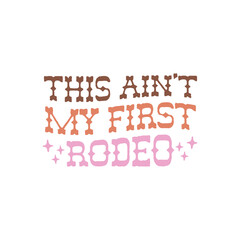 This Ain't My First Rodeo 