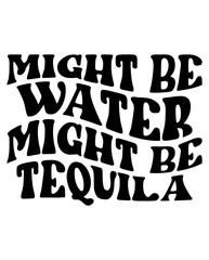 Fototapeta premium Might Be Water might be tequila Retro svg