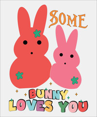 Some Bunny Loves You  shirt, Happy Retro Easter shirt, vector shirt, Easter Eps, Easter Cutting File, Easter Sublimation, Easter Quote, Retro Easter, Bunny Easter,