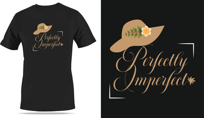 Perfectly Imperfect typography tshirt design, stylish creative floral theme tshirt design for apparel printing.