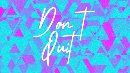 Don't quit colorful hand lettering positive quote, motivation and inspiration phrase to poster, t-shirt design or greeting card, calligraphy vector illustration 