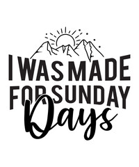 I Was Made For Sunday Days SVG Cut File