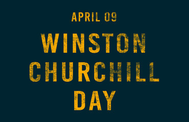 Happy Winston Churchill Day, April 09. Calendar of April Text Effect, design