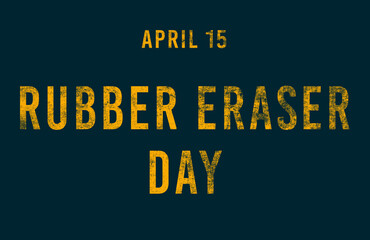 Happy Rubber Eraser Day, April 15. Calendar of April Text Effect, design