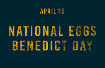 Happy National Eggs Benedict Day, April 16. Calendar of April Text Effect, design