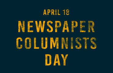 Happy Newspaper Columnists Day, April 18. Calendar of April Text Effect, design