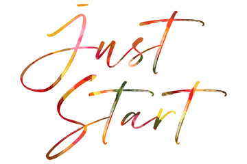 Obraz premium Just start colorful hand lettering positive quote, motivation and inspiration phrase to poster, t-shirt design or greeting card, calligraphy vector illustration 