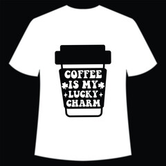 Coffee is my lucky charm St. Patrick's Day Shirt Print Template, Lucky Charms, Irish, everyone has a little luck Typography Design