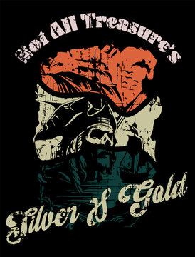 Retro Tshirt Design. Pirates Themes, Not All Treasure's Silver and Gold
