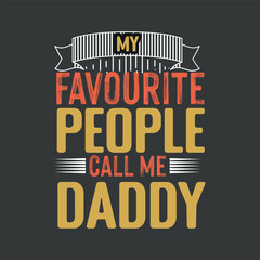 My favourite people call me daddy vintage t shirt design, daddy shirt, father's day shirt, vintage, father shirt,