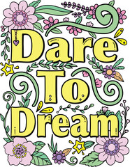 Dare to fly font with flower element for Valentine's day or Love Cards. Inspiration Coloring book for adults and kids. Vector Illustration.
