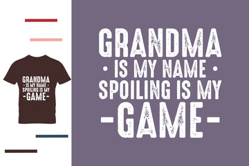 Grandma is my name spoiling is my game