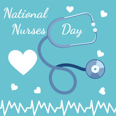 National Nurses Day. Inscriptions, stethoscope and heart. Medical design on a blue background.