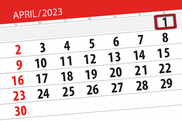 Obraz premium Calendar 2023, deadline, day, month, page, organizer, date, april, saturday, number 1