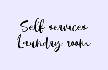 Self service laundry room lettering quote. Clothes washing concept inspiration.