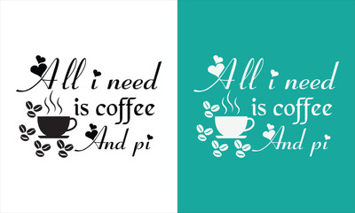 pi day t- shirt design,pi day svg design,I need is coffee and pi svg design,Happy pi day t-shirt design,sweet as pi svg,