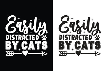 Easily Distracted By Cats Typography T-shirt Design, For t-shirt print and other uses of template Vector EPS File.