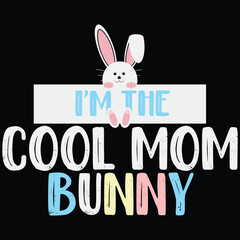 I'm The Cool Mom Bunny Funny Easter Gift Shirt