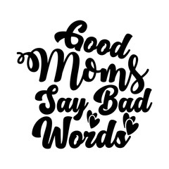 Good Moms Say Bad Words