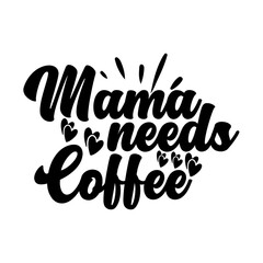 Mama Needs Coffee