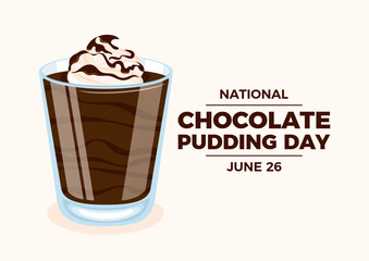 National Chocolate Pudding Day vector illustration. Chocolate pudding dessert cup icon vector. Creamy dessert with whipped cream in a glass drawing. June 26 each year. Important day
