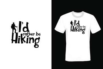 I'd Rather Be Hiking, Hiking T shirt design, vintage, typography