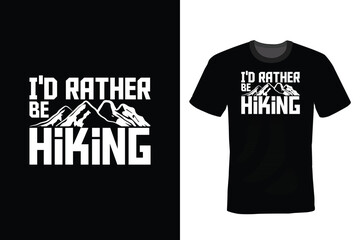 I'd Rather Be Hiking, Hiking T shirt design, vintage, typography