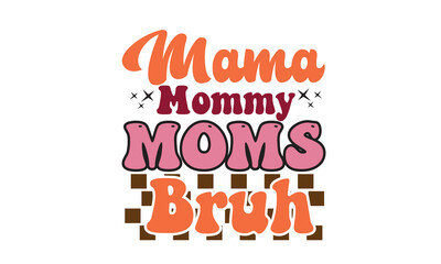 Mama Mommy Mom Bruh Retro PNG Design