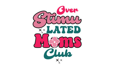 Over Stimu Lated Moms Club Retro PNG Design