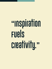  Inspiration fuels creativity  creative inspirational printable poster wall art 