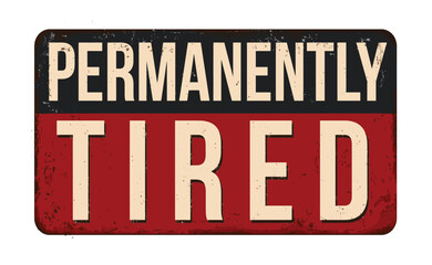 Permanently tired vintage rusty metal sign