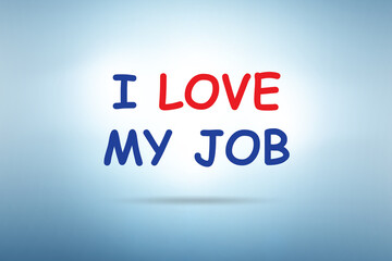I love my job concept with message